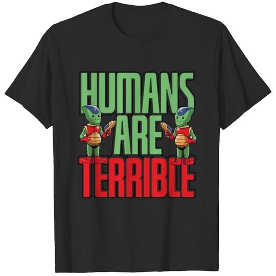 Humans Are Terrible Alien T-shirt
