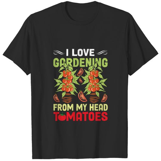 Gardening From My Head Tomatoes Funny Garden Pun T-shirt