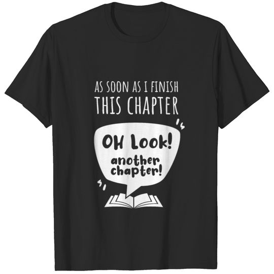 As Soon As I Finish This Chapter Oh Look Another C T-shirt