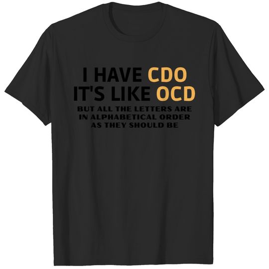 i have cdo its like ocd but letters are in order T-shirt