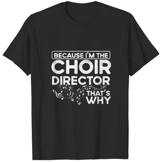 I'm The Choir Director - Theater Musician Choir T-shirt