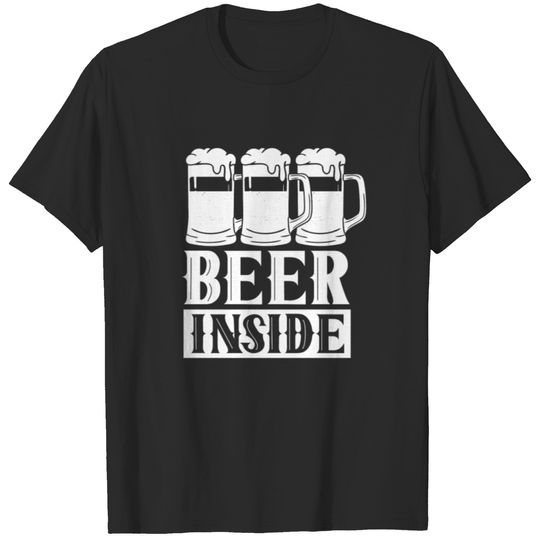 Beer Inside Drinking Sayings Drink Beers T-shirt