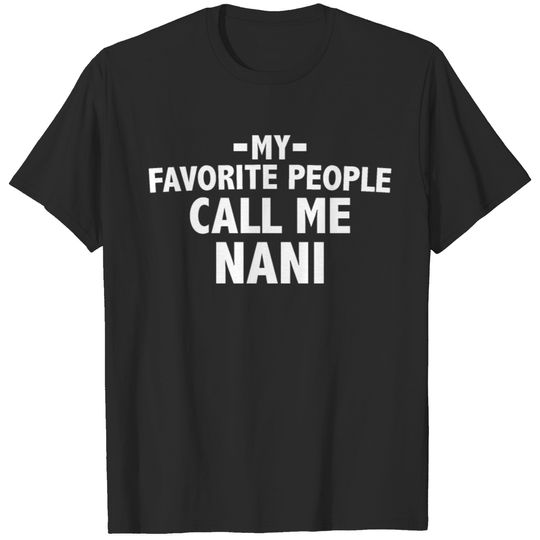 My Favorite People Call Me Nani T-shirt