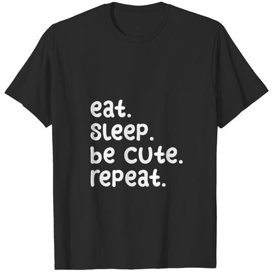 Eat Sleep Be Cute Repeat Funny Baby Gift Design T-shirt