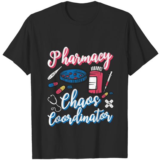 Pharmacy Chaos Coordinator Pharmacist Technician T-shirt