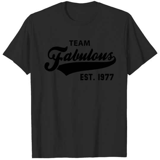 TEAM Fabulous Est. 1977 Birthday Anniversary T-shirt