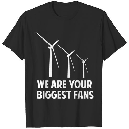 We Are Your Biggest Fans T-shirt
