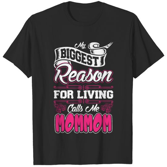 My Biggest Reason For Living Calls Me Mommom T-shirt