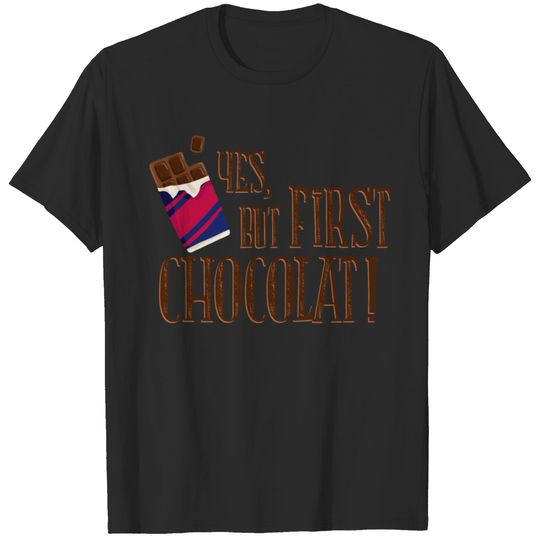 yes_but_first_chocolat_06201602 T-shirt