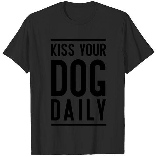 Kiss your dog daily T-shirt