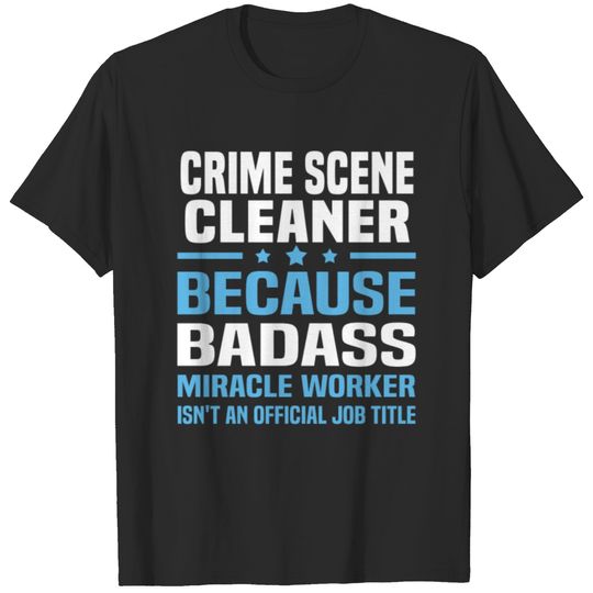 Crime Scene Cleaner T-shirt