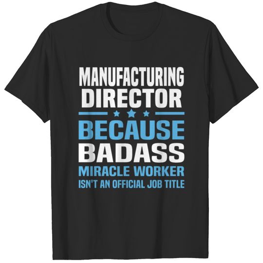 Manufacturing Director T-shirt