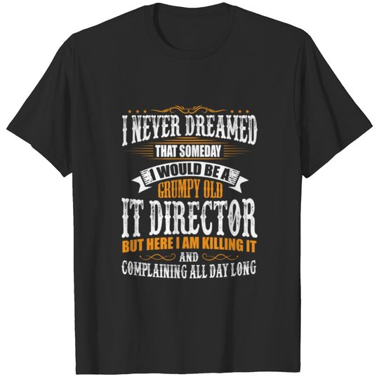 IT Director Grumpy Old T-Shirt T-shirt