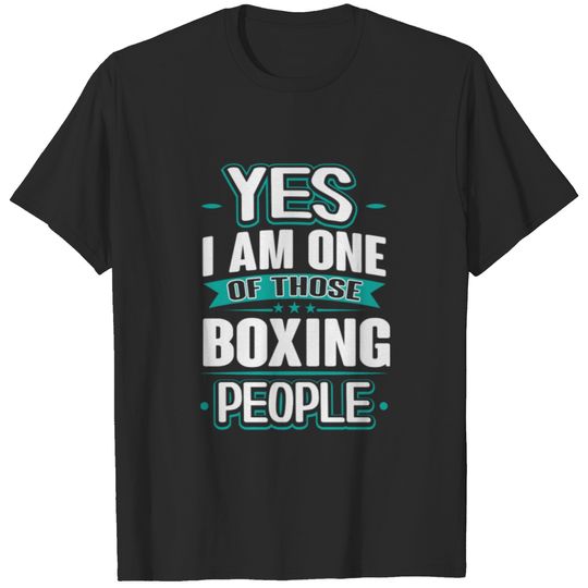 Boxing Yes I am One of Those People T-Shirt T-shirt