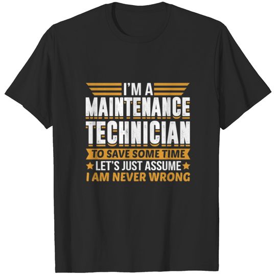 Maintenance Technician I’m Never Wrong T-shirt
