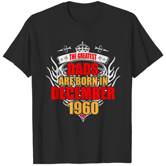 The Greatest Dads are born in December 1960 T-shirt