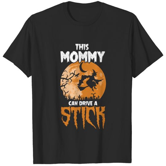 Mommy I Drive a Stick Halloween Costume T-shirt