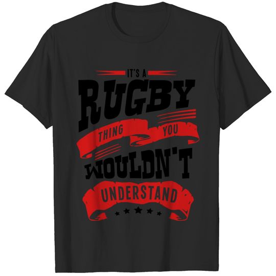 its a rugby thing you wouldnt understand T-shirt