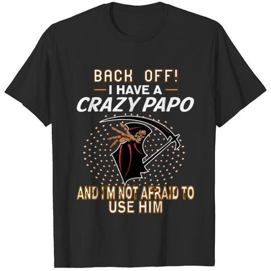 I Have A Crazy Papo! T-shirt