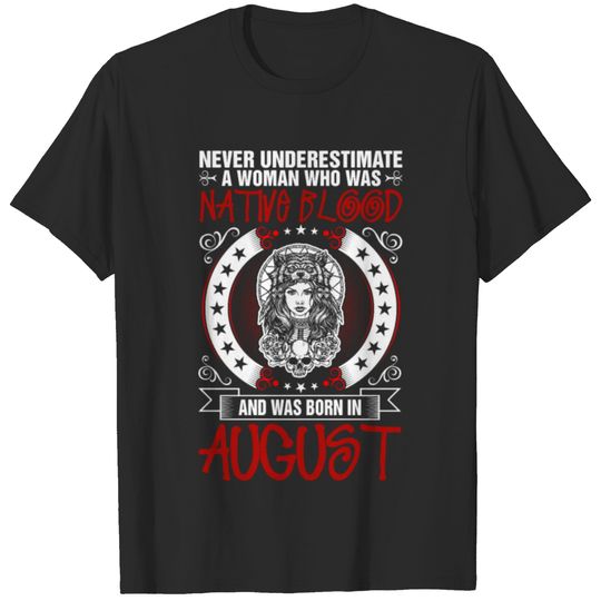 Never Underestimate A Woman Born in August T-shirt