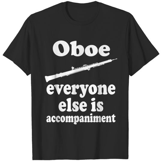 Funny Oboe Player Accompaniment Music Gift T-shirt