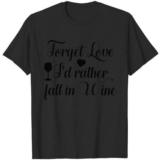 I'd Rather Fall In Wine T-shirt