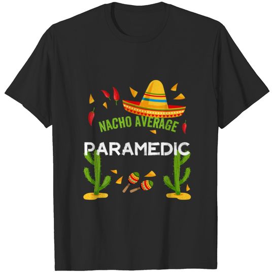 Nacho Average Paramedic Cinco De Mayo T-shirt