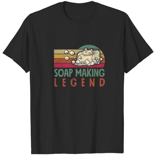 Soap Making Soap Maker Soap Making Legend T-shirt