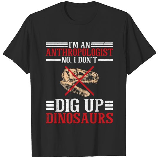 Anthropologist No I Don't Dig Dinosaurs Sleeveless T-shirt
