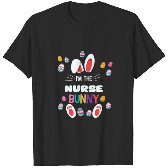 I'm The Nurse Bunny Matching Family Easter Party E T-shirt