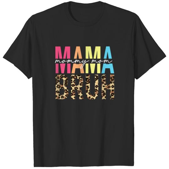 MAMA MOMMY MOM BRUH! From Son Boys Loves Mom Mothe T-shirt
