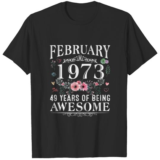 49 Year Old Made In February 1973 49Th Birthday Gi T-shirt