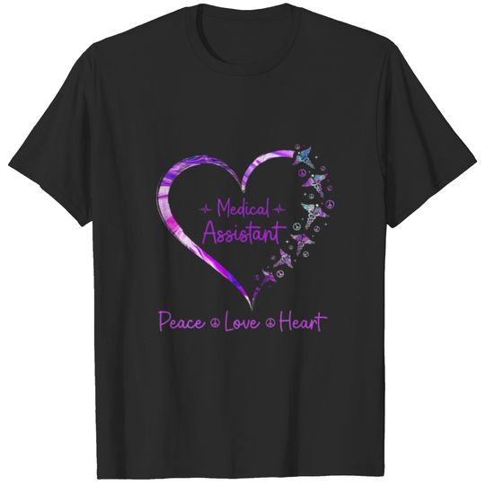 Funny Heart Peace Love Heal Medical Assistant Life T-shirt