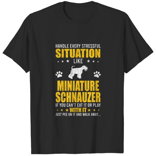 Handle Stressful Situation Miniature Schnauzer Dog T-shirt
