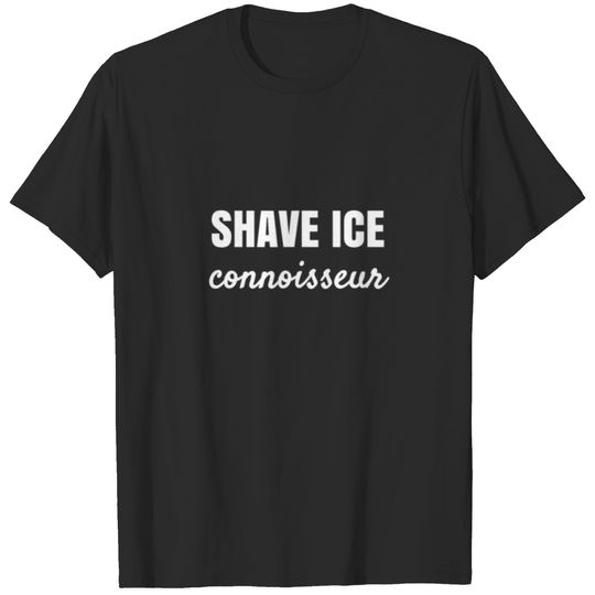 SHAVE ICE CONNOISSEUR FOODIE FAVORITES T-shirt