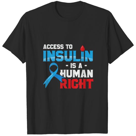 Access To Insulin Is A Human Right Diabetes Awaren T-shirt