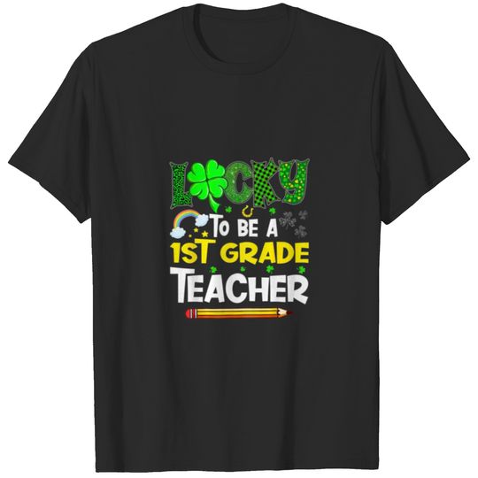 Lucky To Be A 1St Grade Teacher St Patricks Day Sh T-shirt