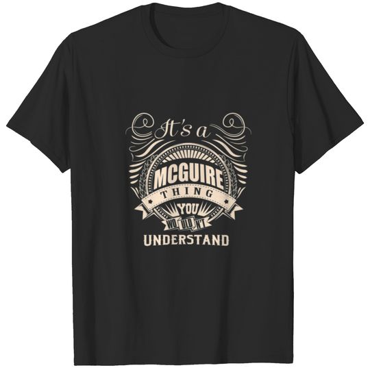 It's A MCGUIRE Thing You Wouldn't Understand Gift T-shirt