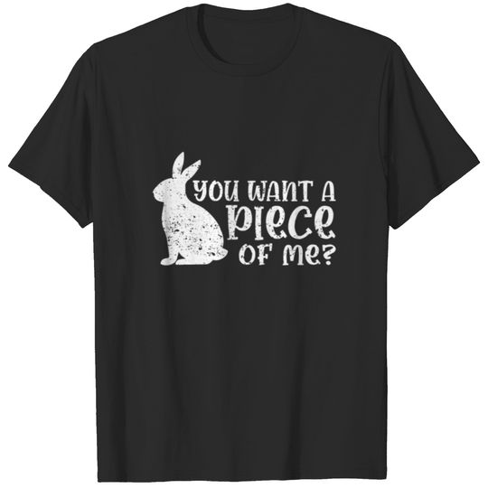 You Want A Piece Of Me? Funny Easter Bunny T-shirt