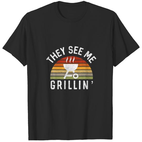 They See Me Grillin' Barbecue Grill Master BBQ Mea T-shirt