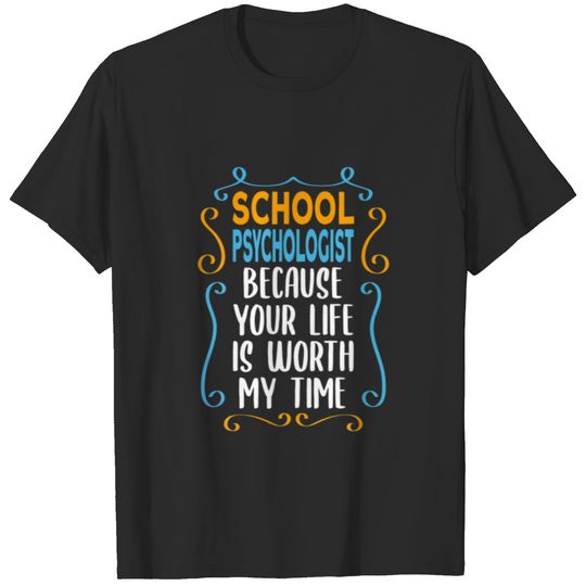 School Psychologist Worth My Time School Psycholog T-shirt