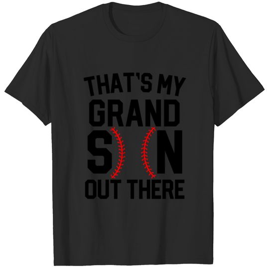 Thats my Grandson out there Baseball Gift T-shirt