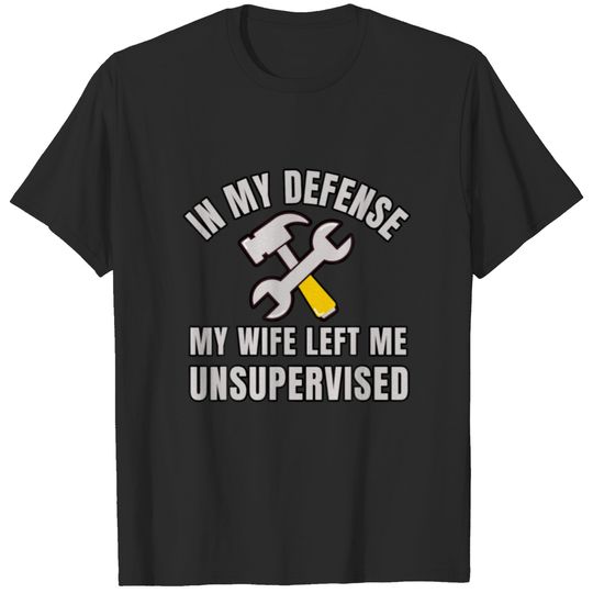 Funny Husband In My Defense My Wife Left Me Unsupe T-shirt