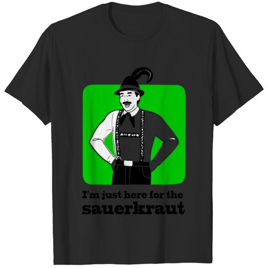I'm Just Here for Sauerkraut Oktoberfest T-shirt