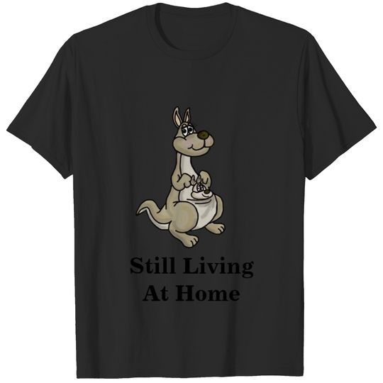Still Living At Home   (Kangaroo & Baby) T-shirt