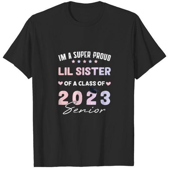 Proud Lil Sister Class 2023 Graduate Senior Gradua T-shirt