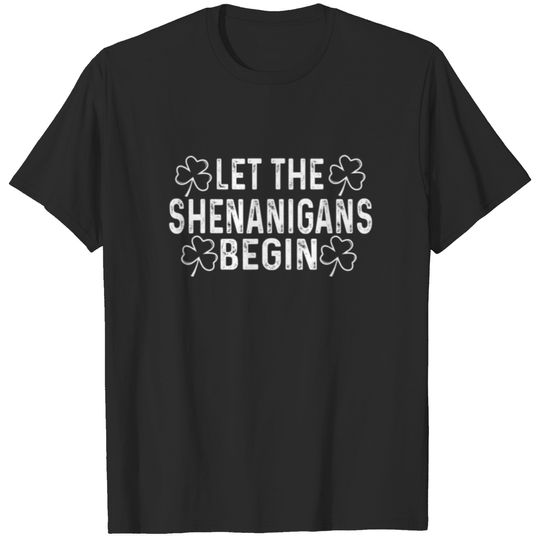 Let The Shenanigans Begin Drinking St Patricks T-shirt