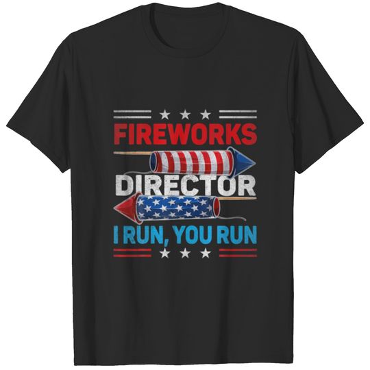 Fireworks Director If I Run You Run 4Th July T-shirt