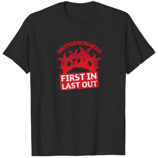 Bridgeburners first in last out insignia 3 T-shirt