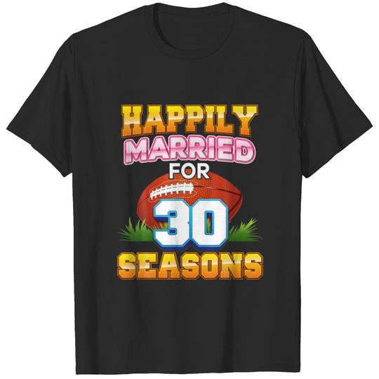 Happily Married For 30 Football Seasons Years Anni T-shirt